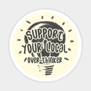 Support Your Local Over-Thinker Magnet